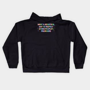 What A Beautiful Day to Respect Other People's Pronouns Kids Hoodie